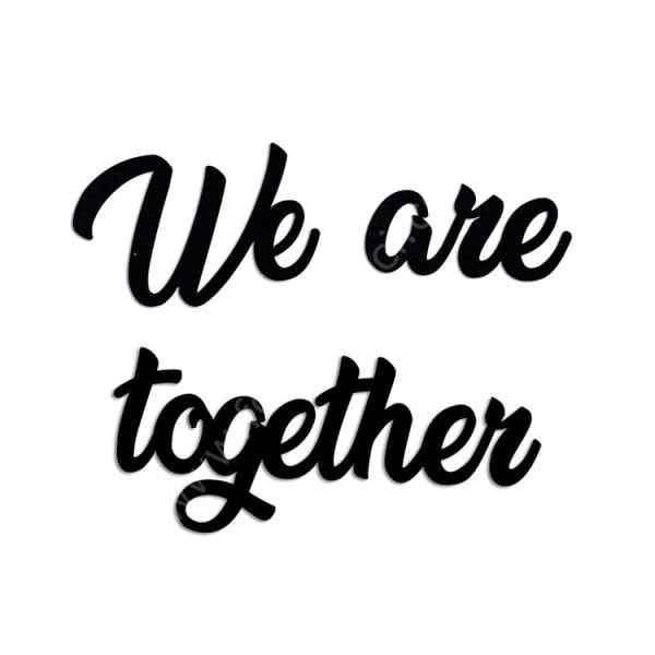 ''We Are Together'' Yapışkanlı Sök Tak Duvar Yazısı
