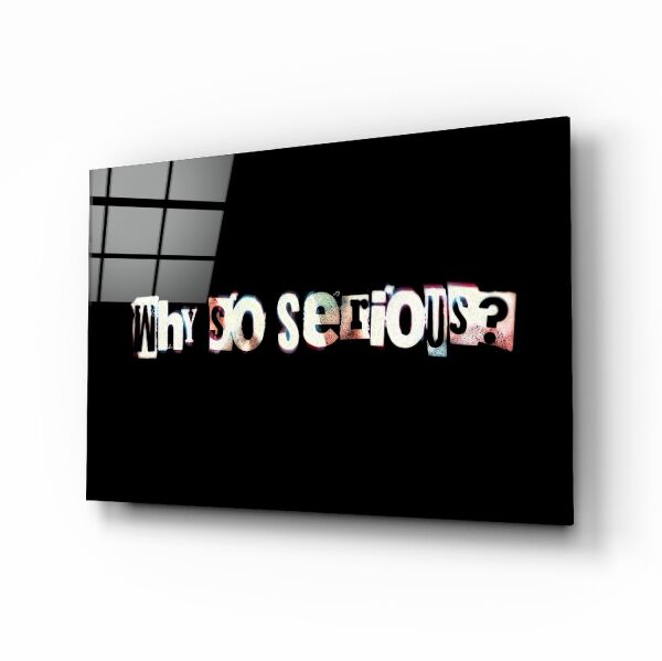 Neden Bu Ciddiyet? Cam Tablo